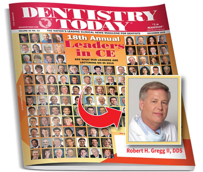 Robert H. Gregg, II, DDS, Selected for Dentistry Today’s “Leaders in Continuing Dental Education”