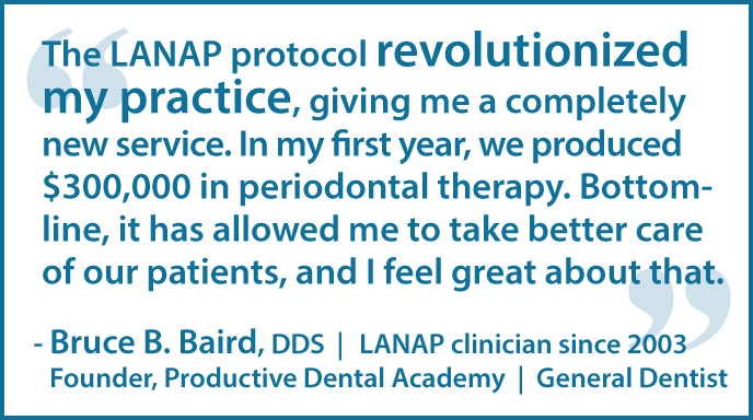 The LANAP protocol revolutionized my practice.