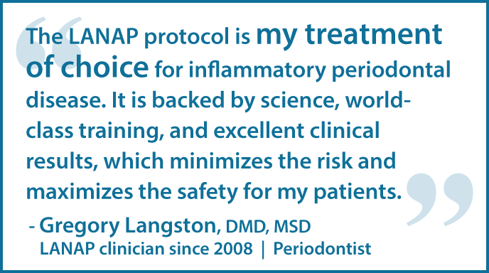 The LANAP protocol is my treatment of choice