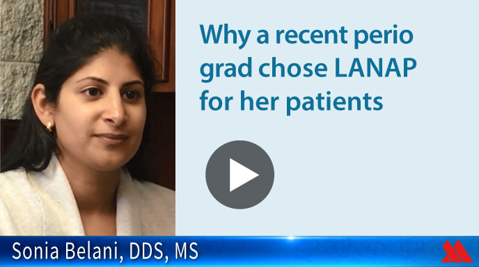Why a recent perio grad chose LANAP treatment for her patients