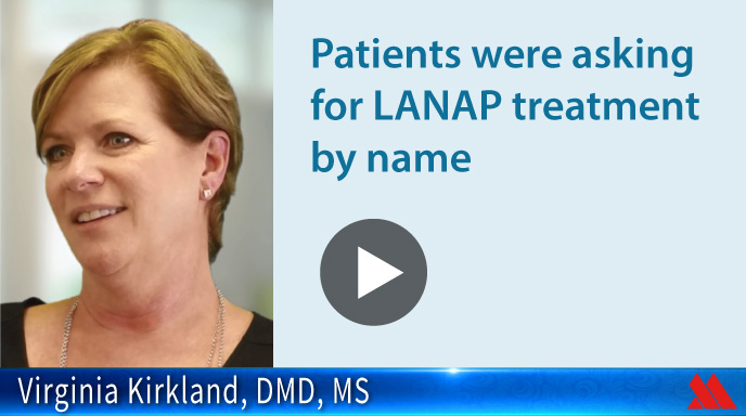 Patients were asking for LANAP treatment by name