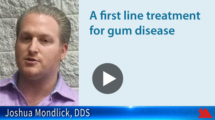 A first line treatment for gum disease