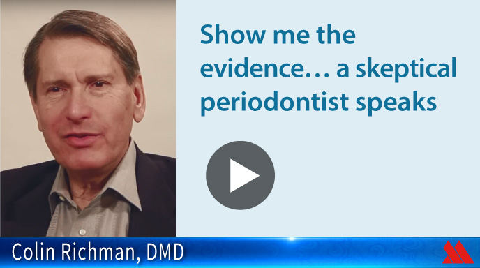 Show me the evidence…a skeptical periodontist speaks