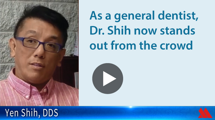 As a general dentist, Dr. Shih now stands out from the crowd