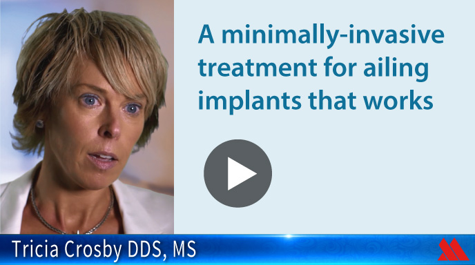 A minimally-invasive treatment for ailing implants that works