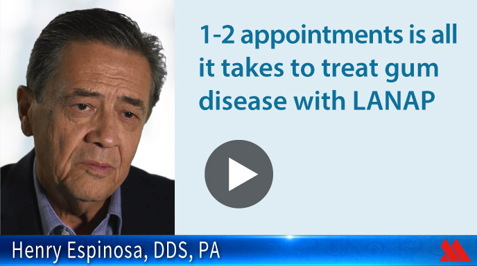 1-2 appointments is all it takes to treat gum disease with LANAP