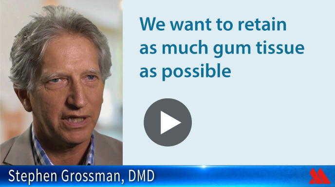 We want to retain as much gum tissue as possible