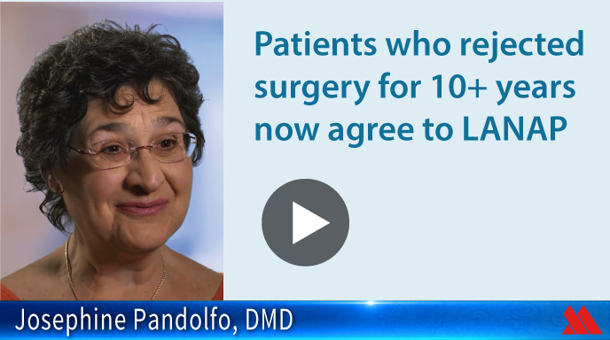 Patients who rejected surgery for 10+ years now agree to LANAP