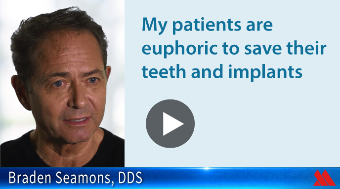 My patients are euphoric to save their teeth and implants