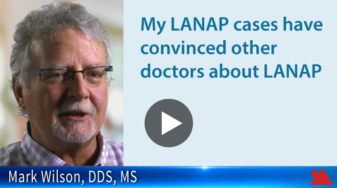 My LANAP cases have convinced other doctors about LANAP