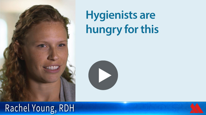 Hygienists are hungry for this