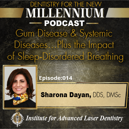 Gum Disease & Systemic Diseases – Plus the Impact of Sleep-Disordered Breathing
