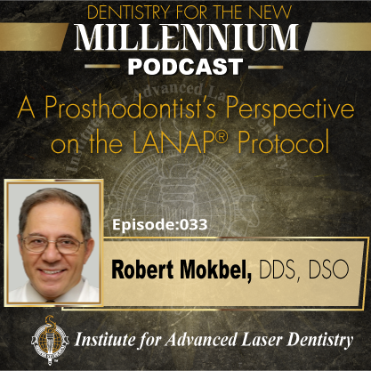 A Prosthodontist’s Perspective on the LANAP® Protocol